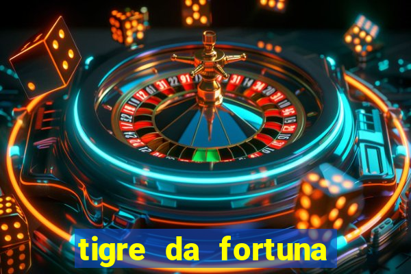 tigre da fortuna é confiável