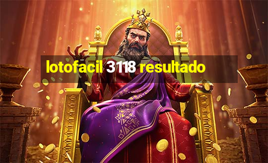 lotofacil 3118 resultado