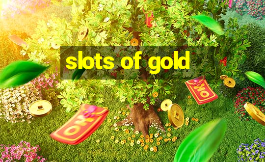 slots of gold