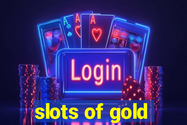 slots of gold