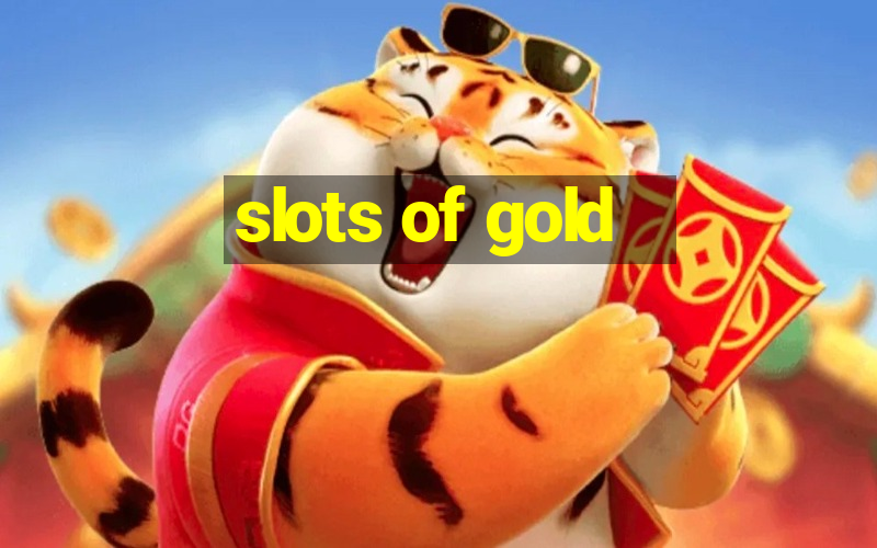 slots of gold