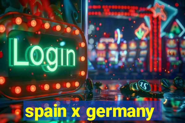 spain x germany