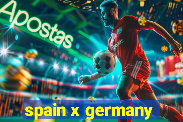 spain x germany