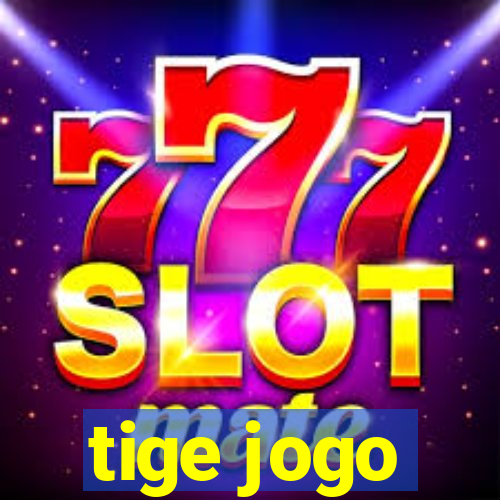 tige jogo