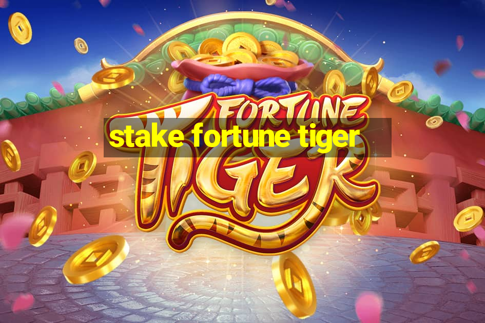 stake fortune tiger