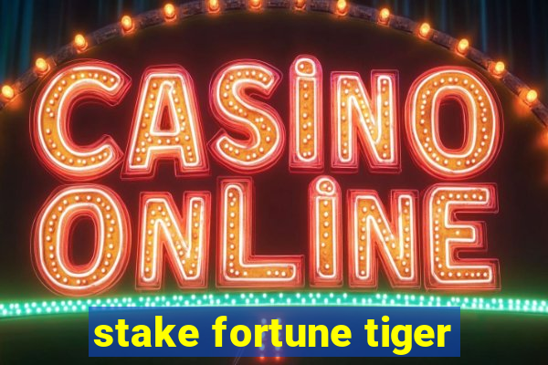 stake fortune tiger