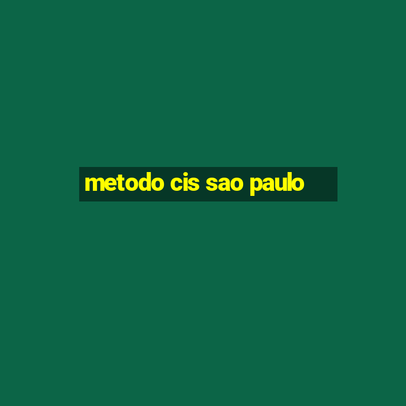 metodo cis sao paulo