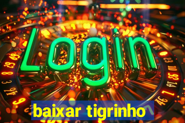 baixar tigrinho