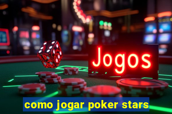 como jogar poker stars