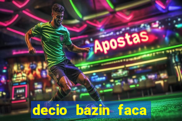 decio bazin faca fortuna com acoes