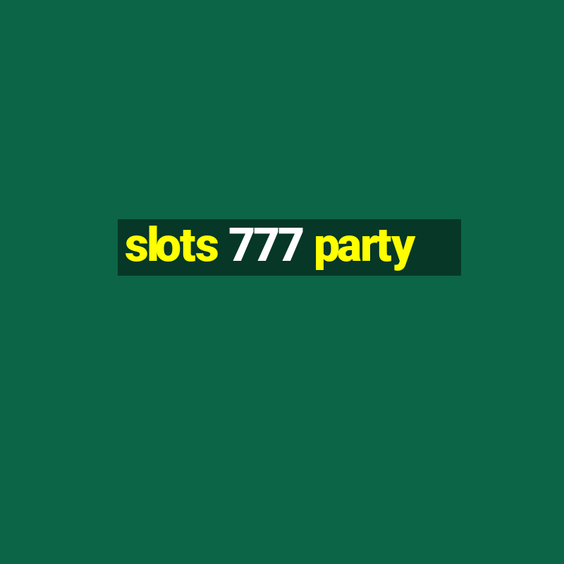 slots 777 party