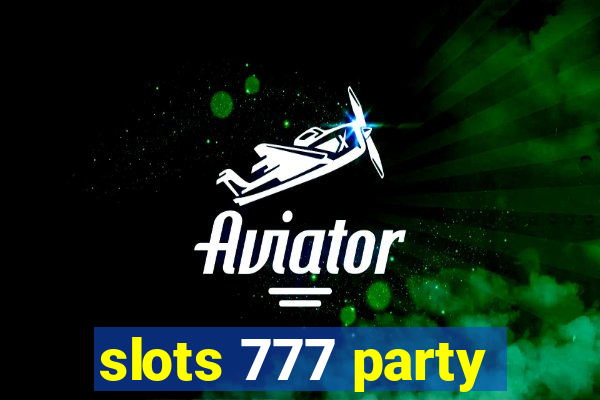 slots 777 party