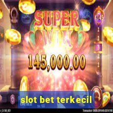 slot bet terkecil