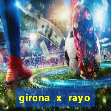 girona x rayo vallecano palpite