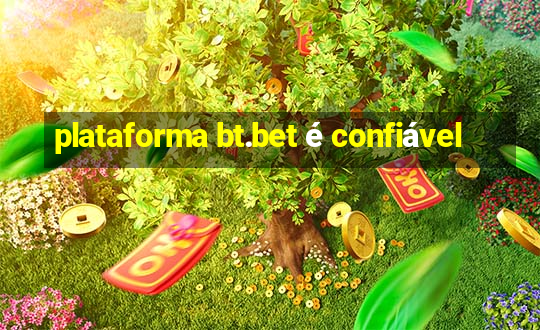 plataforma bt.bet é confiável