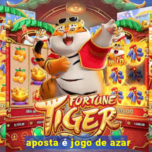 aposta é jogo de azar