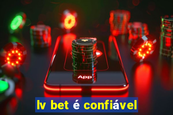 lv bet é confiável