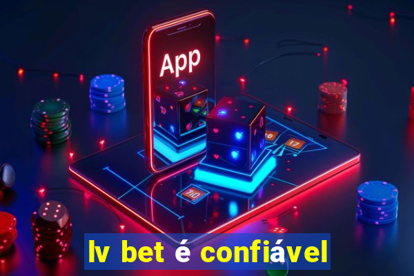 lv bet é confiável