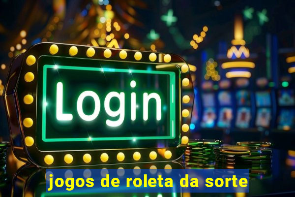 jogos de roleta da sorte