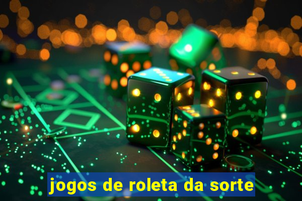 jogos de roleta da sorte