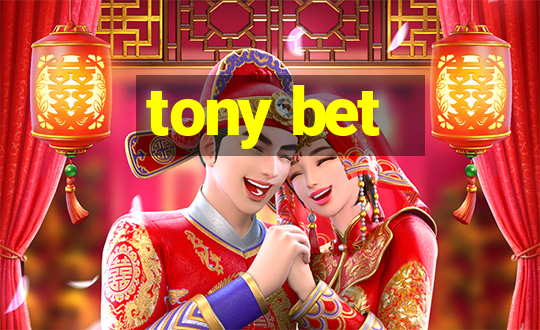 tony bet