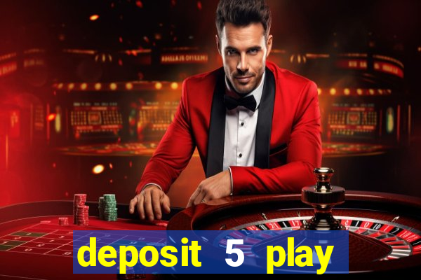 deposit 5 play with 40 casino