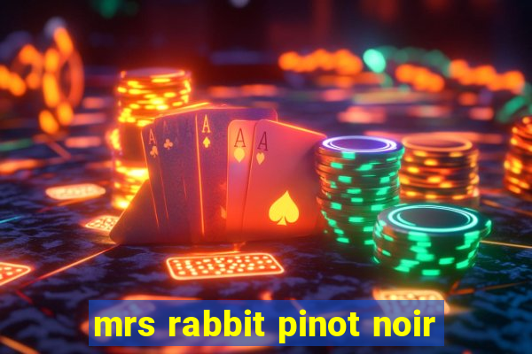 mrs rabbit pinot noir