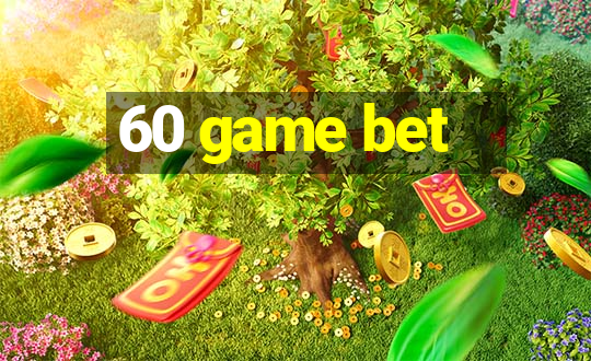 60 game bet