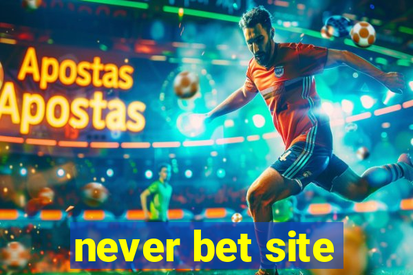 never bet site