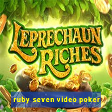 ruby seven video poker