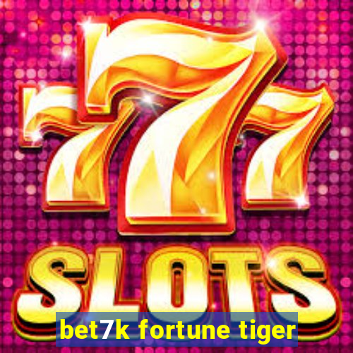 bet7k fortune tiger