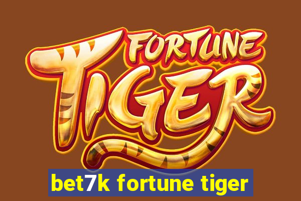 bet7k fortune tiger