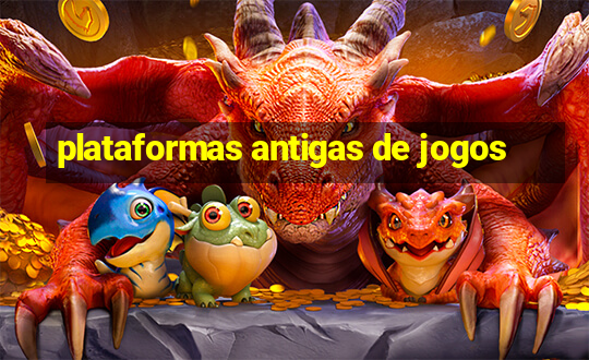 plataformas antigas de jogos