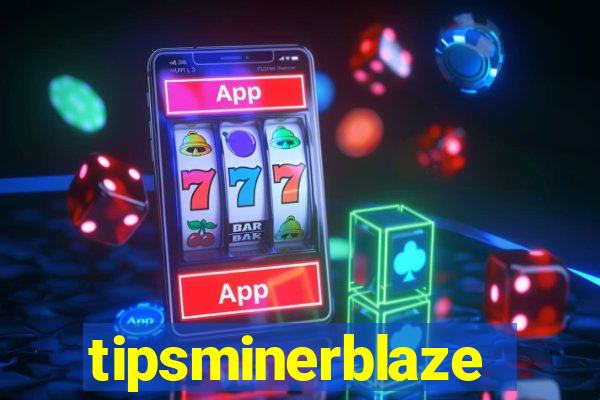 tipsminerblaze