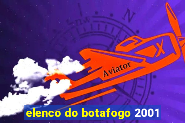 elenco do botafogo 2001