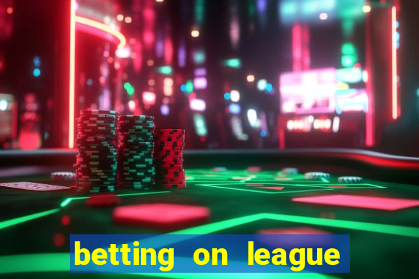 betting on league of legends