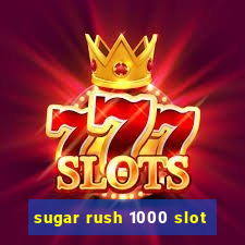 sugar rush 1000 slot