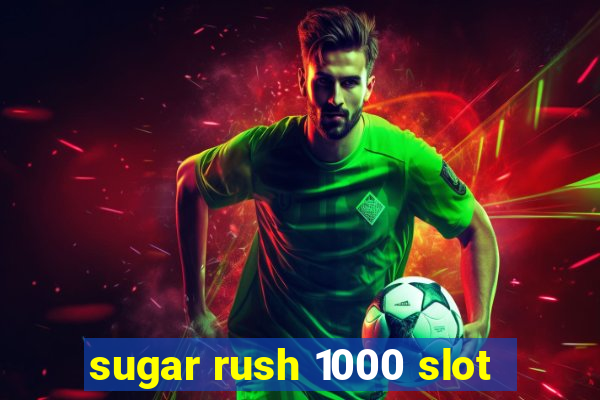 sugar rush 1000 slot