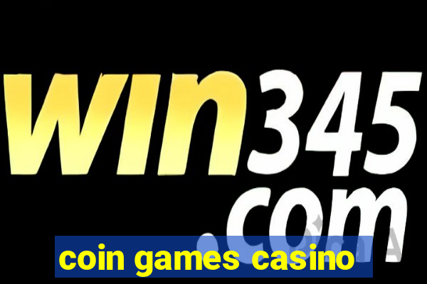 coin games casino