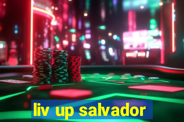 liv up salvador