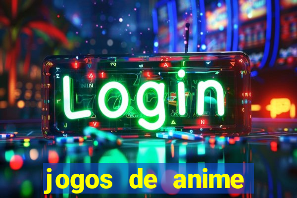 jogos de anime para android