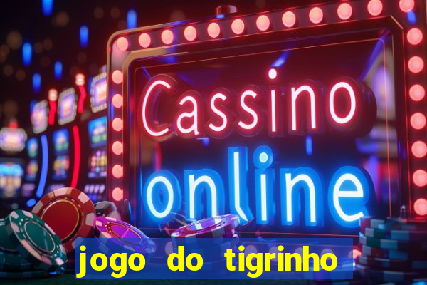 jogo do tigrinho da bete