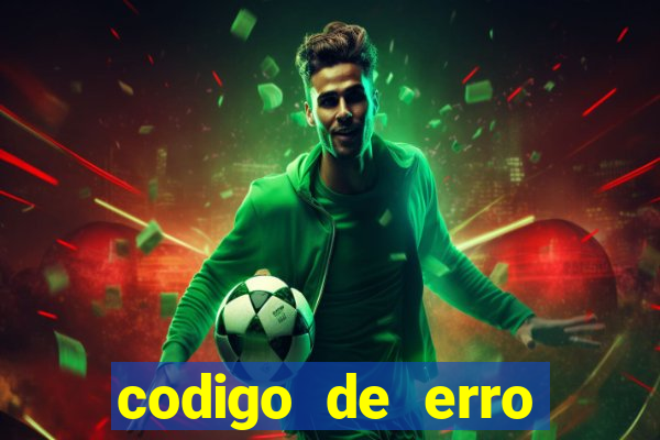 codigo de erro s105 bet365