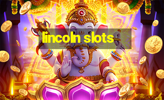 lincoln slots