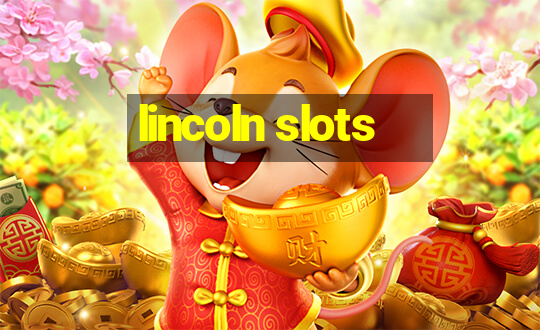 lincoln slots