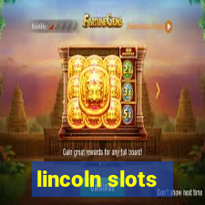 lincoln slots