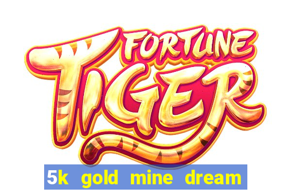 5k gold mine dream drop slot