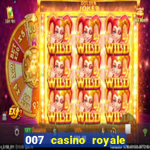 007 casino royale 007 vive e deixa morrer