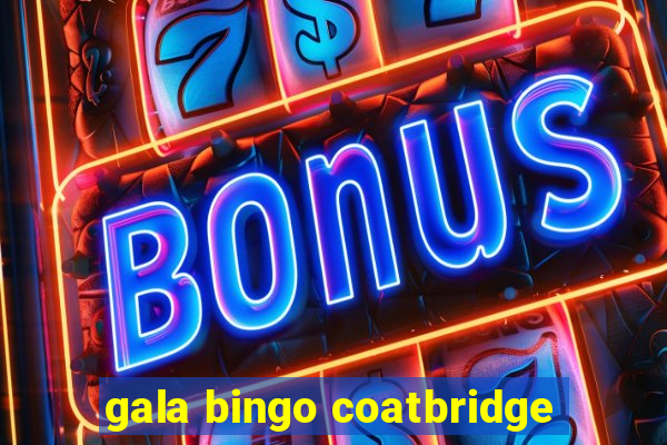 gala bingo coatbridge