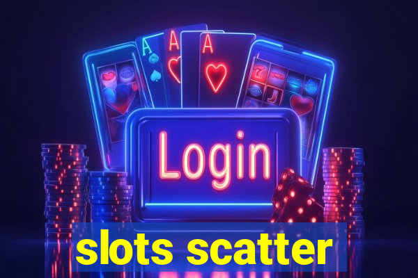 slots scatter